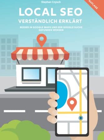 Local SEO verständlich erklärt: Besser in Google Maps und der Google Suche gefunden werden