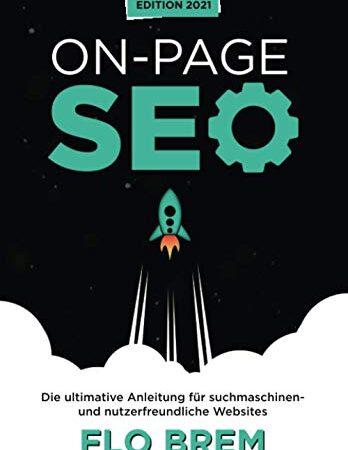 On-Page-SEO: Die ultimative Anleitung für suchmaschinen- und nutzerfreundliche Websites