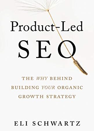 Product-Led SEO: The Why Behind Building Your Organic Growth Strategy (English Edition)