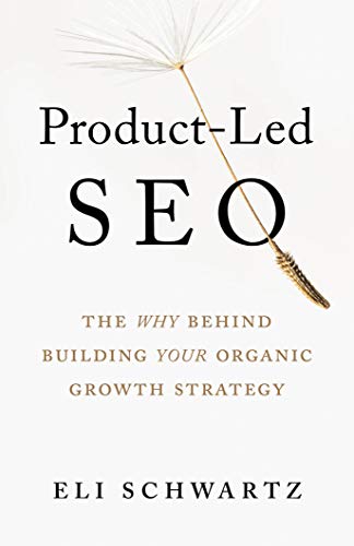 Product-Led SEO: The Why Behind Building Your Organic Growth Strategy (English Edition)